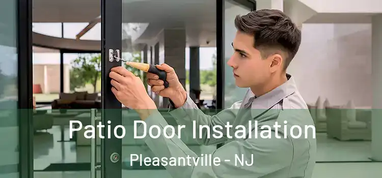 Patio Door Installation Pleasantville - NJ