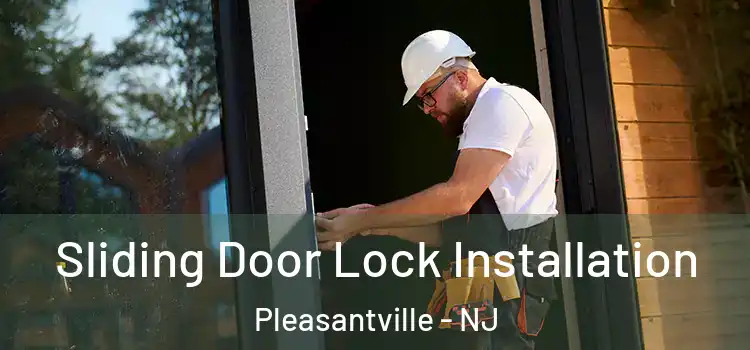 Sliding Door Lock Installation Pleasantville - NJ